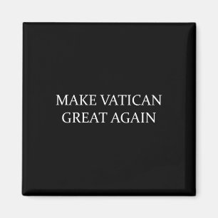 Make Vatican Great Again  Magnet