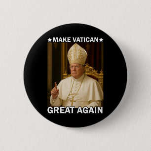 Make Vatican Great Again Pope Trump Funny Presiden 2 Inch Round Button