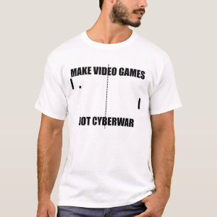 Make Video Games Not Cyberwar T-Shirt