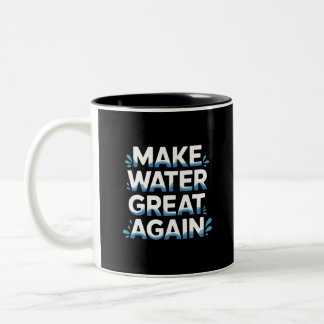 Make Water Great Again Two-Tone Coffee Mug