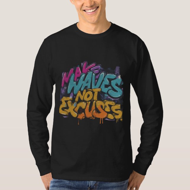 Make Waves, Not Excuses T-Shirt (Front)
