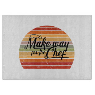 Make Way For The Chef Cutting Board