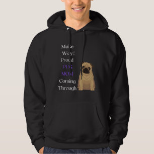 Make Way Proud Pug Mama Coming Through Classic T-S Hoodie