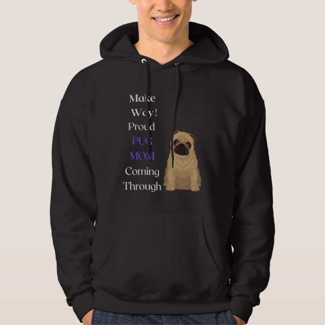 Make Way Proud Pug Mama Coming Through Classic T-S Hoodie (Front)