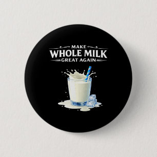 Make Whole Milk Great Again Trump  2 Inch Round Button