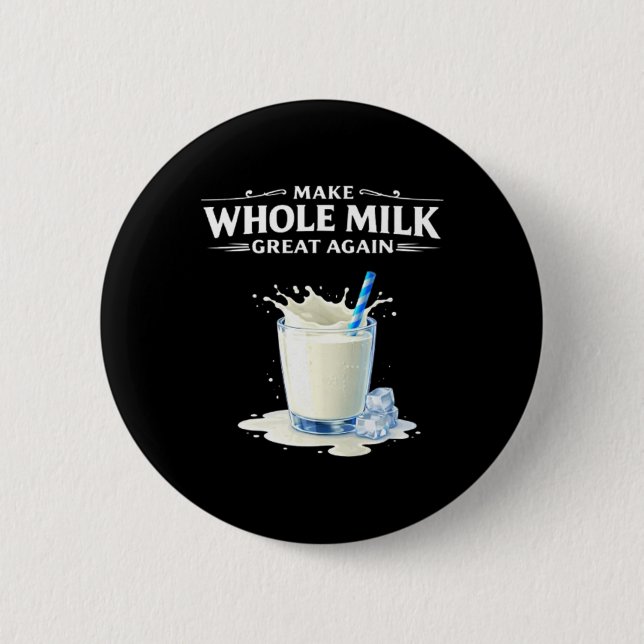 Make Whole Milk Great Again Trump  2 Inch Round Button (Front)