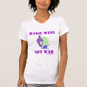 Make Wine Not War T-Shirt
