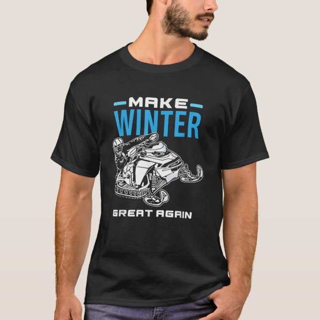 Make Winter Great Again Snowmobile Snowmobiler Sno T-Shirt (Front)