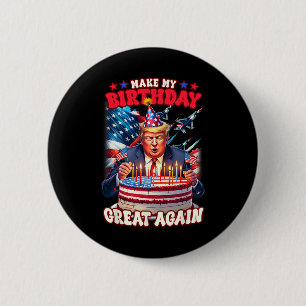 Make Your Birthday Great Again 2 Inch Round Button