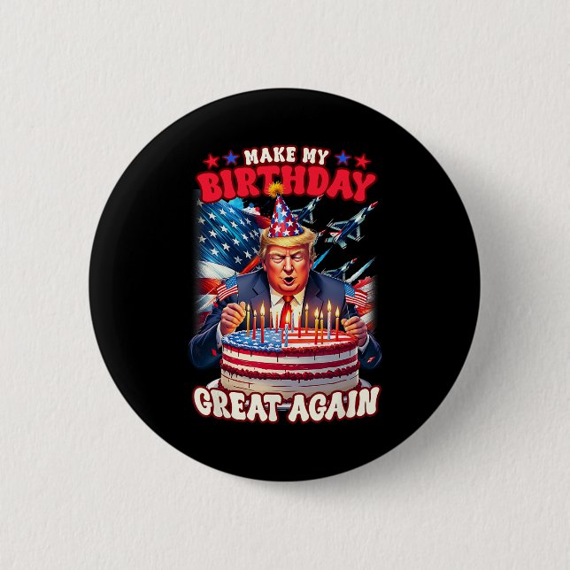 Make Your Birthday Great Again  2 Inch Round Button (Front)