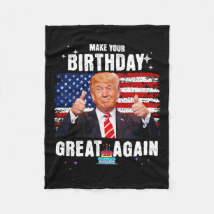 Make Your Birthday Great Again Fleece Blanket