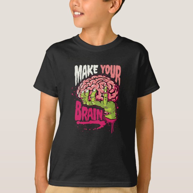 Make Your Brain T-Shirt (Front)