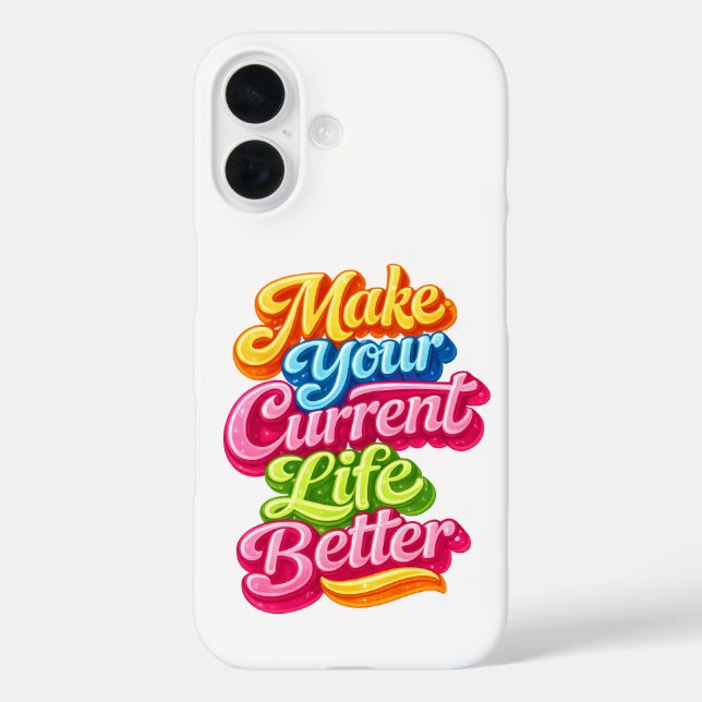 Make Your Current Life Better Case-Mate iPhone Case (Back)