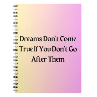 Make Your Dreams Come True Inspirational Notebook