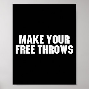 Make Your Free Throws - Basketball Funny Saying  Poster