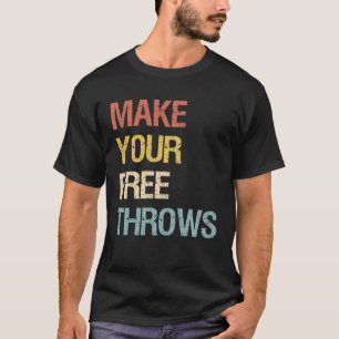 Make Your Free Throws T-Shirt