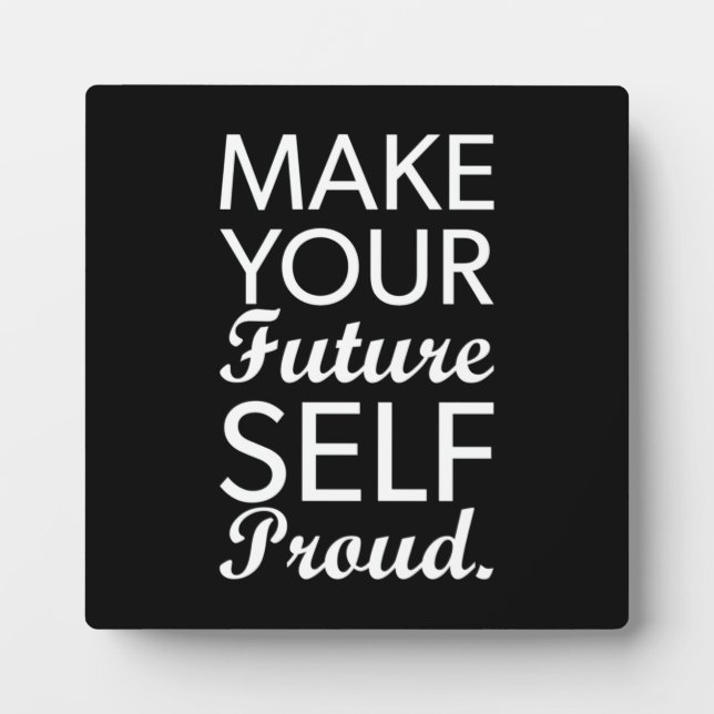 Make Your Future Self Proud - Motivational Plaque (Front)