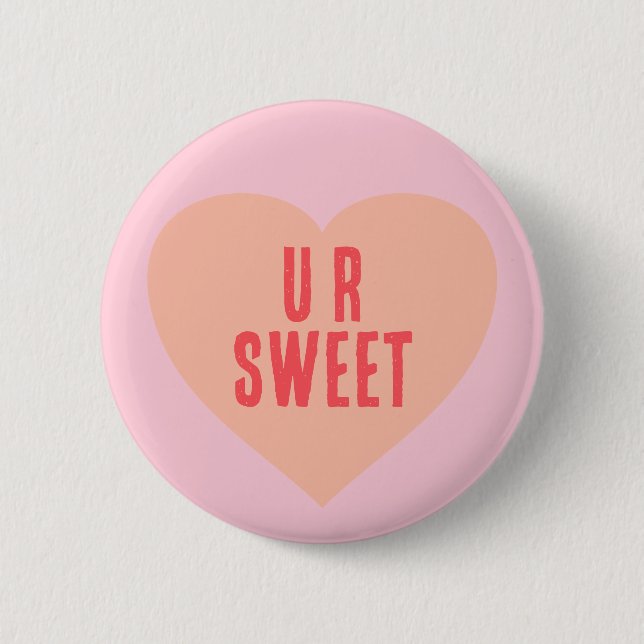 Make your Heart Valentine Saying U R Sweet 2 Inch Round Button (Front)