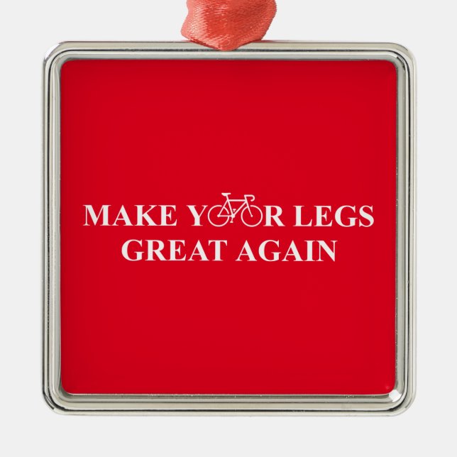 Make Your Legs Great Again Metal Ornament (Front)
