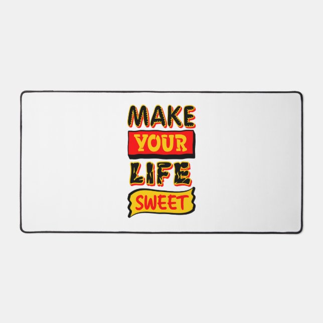 Make Your Life Sweet Desk Mat (Front)