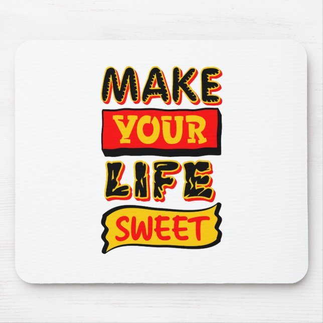 Make Your Life Sweet Mouse Pad (Front)