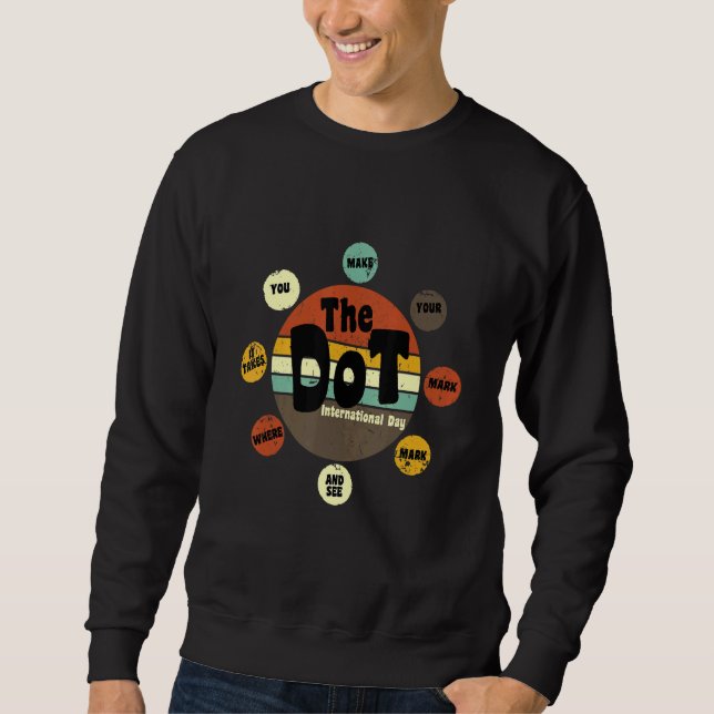 Make Your Mark Dot Day See Where It Takes You Retr Sweatshirt (Front)
