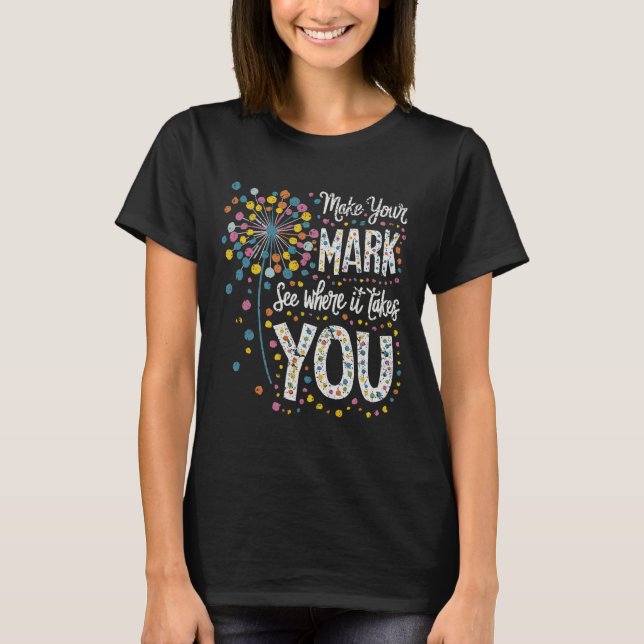 Make Your Mark Happy Dot Day 2024 Dandelion  T-Shirt (Front)