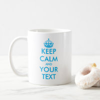 Make your own custom Keep Calm Mug in any color