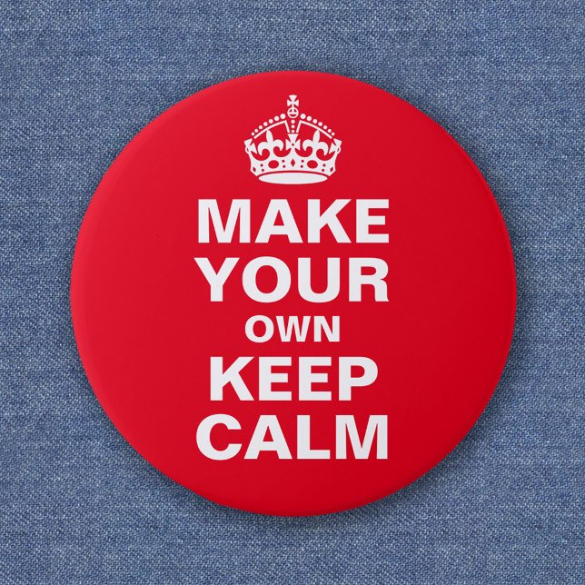 Make Your Own Keep Calm - Button Template (Creator Uploaded)