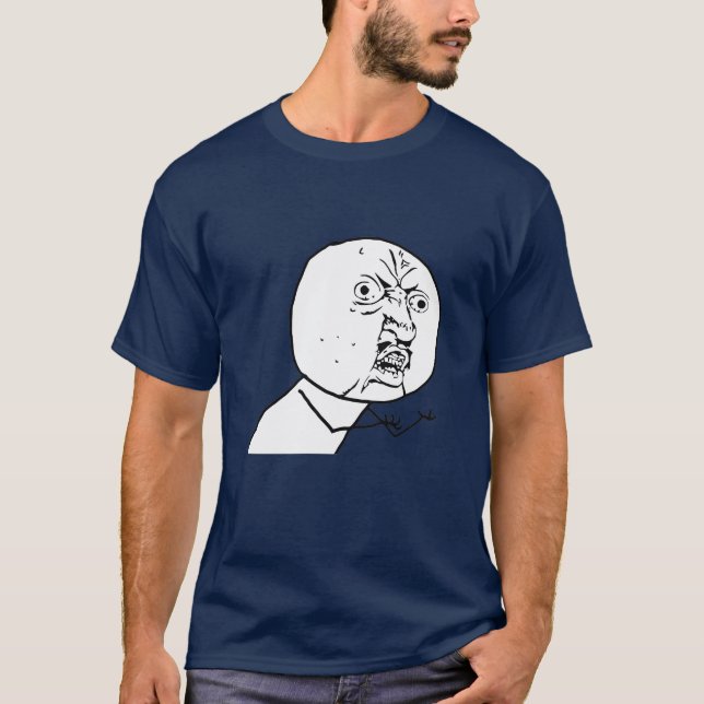 MAKE YOUR OWN MEME SHIRT ! Y U NO <YOUR TEXT> (Front)
