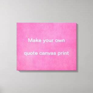 Make your own Quote Canvas Print