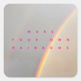 Make Your Own Rainbows  Square Sticker