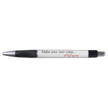 Make Your Own Rules pen
