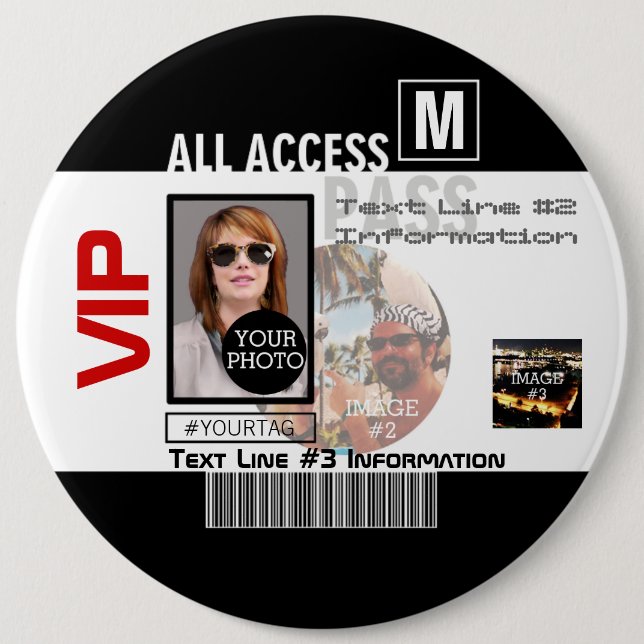 Make Your Own VIP Pass 8 ways to Personalize 6 Inch Round Button (Front)