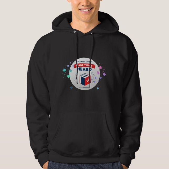 Make Your Voice Heard - Election 2024 T-Shirt Hoodie (Front)