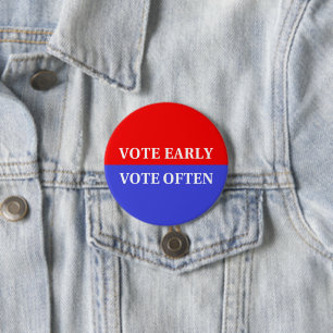 Make Your Votes Count - Vote Early, Vote Often 3 Inch Round Button
