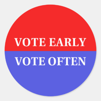 Make Your Votes Count - Vote Early, Vote Often Classic Round Sticker