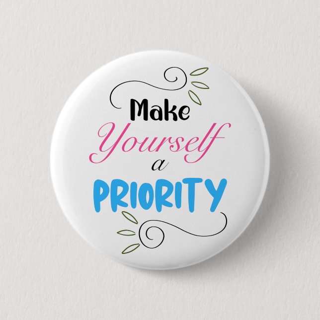 Make Yourself a Priority Classic 2 Inch Round Button (Front)
