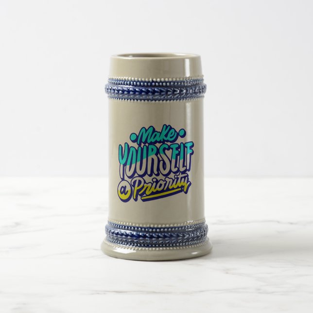 make yourself a priority motivational design  beer stein (Center)