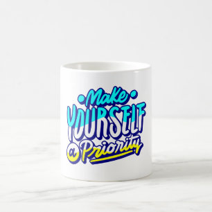 make yourself a priority motivational design coffee mug