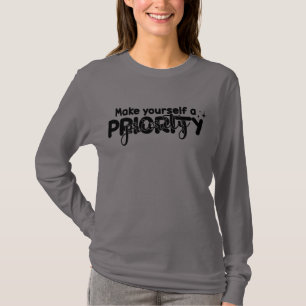 Make yourself a priority T-Shirt