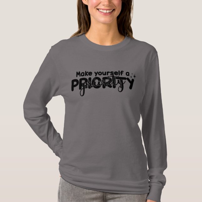 Make yourself a priority T-Shirt (Front)