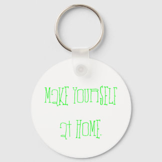 Make yourself at home. keychain