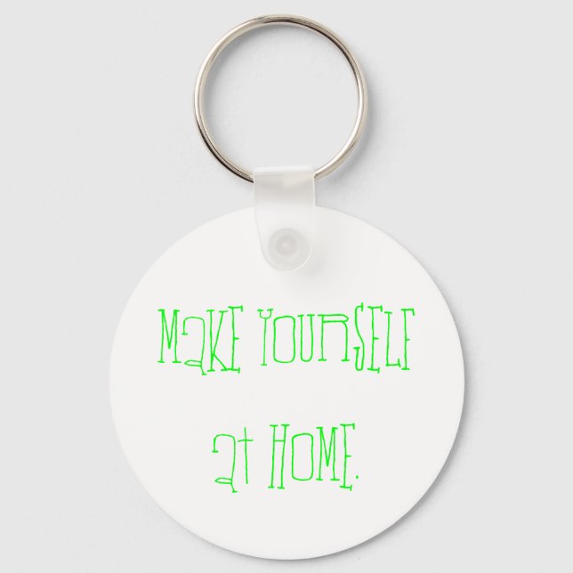 Make yourself at home. keychain (Front)
