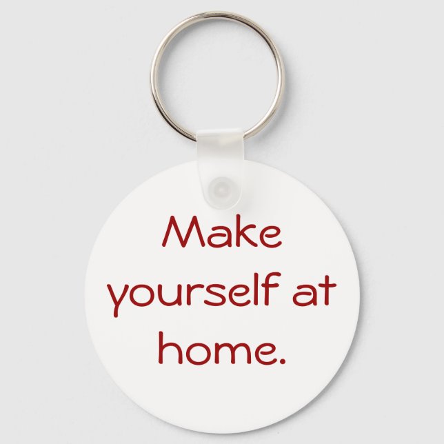 Make yourself at home. keychain (Front)