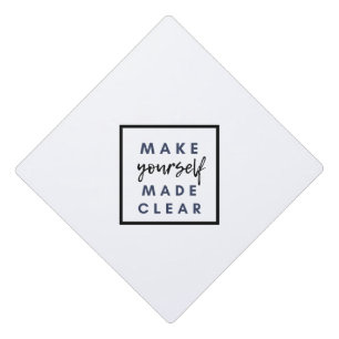 make yourself made clear graduation cap topper