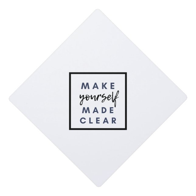 make yourself made clear graduation cap topper (Front)