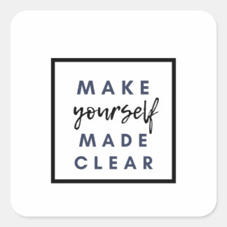 make yourself made clear square sticker