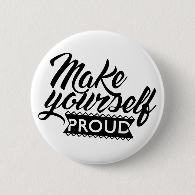 Make yourself proud 2 inch round button (Front)