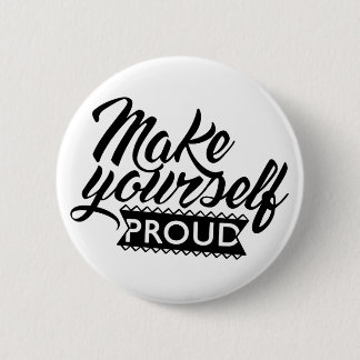 Make yourself proud 2 inch round button